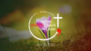 Bluegrass United Church of Christ - April 26, 2020
