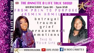 THE ANNETTE B LIFE TALK SHOW & SPECIAL GUEST the BEAUTIFUL AMAZING JASMIN HAMILTON