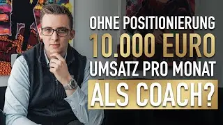 Ohne Positionierung trotzdem 10.000 &euro; pro Monat Umsatz als Coach?