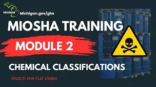 MIOSHA Hazard Communication &ndash; Module 2: Chemical Classifications (10 mins)