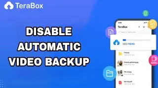 How To Disable And Turn Off Automatic Video Backup On TeraBox App