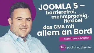 publishing.akzent: &laquo;Joomla 5 &ndash;&nbsp;barrierefrei, mehrsprachig, flexibel&raquo; mit Stefan Wendhausen