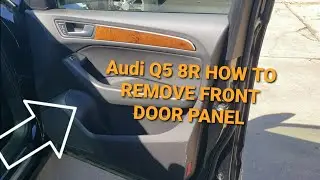 2013-2017 AUDI 8R SQ5 Q5 HOW TO REMOVE FRONT RIGHT DOOR PANEL