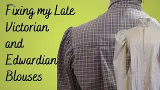 Fixing my Late Victorian and Edwardian Blouses