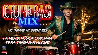 🙌✨ NO TEMAS NI DESMAYES, DIOS ESTÁ CONTIGO ✝️💛 | GRUPERAS CRISTIANAS 🎺🎶