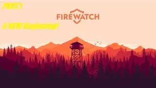 Firewatch PART.1 A NEW Beginning. (No Commentary)