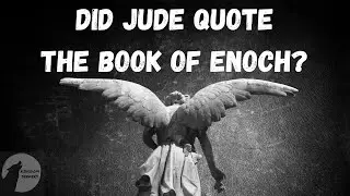 Did Jude Quote The Book of Enoch?