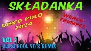 🎶 OLDSCHOOL 90's REMIX 💛 SKŁADANKA VOL 2 💛DISCO POLO 🎶 Wrzesień 2024 🎶 ✔WORLD TRUMPET✔