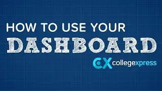 How to Use CollegeXpress - Part 2 - How to Use Your Dashboard