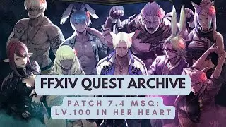 Patch 7.4: Lv.100 In Her Heart | No Commentary | FFXIV Quest Archive