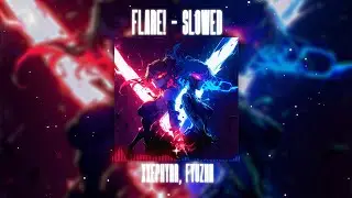 xxephyrr, FYUZHN - FLARE! - SLOWED (Official Audio)