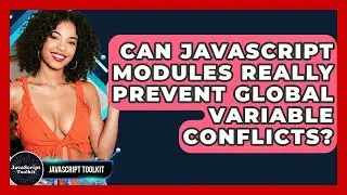 Can JavaScript Modules Really Prevent Global Variable Conflicts? - JavaScript Toolkit