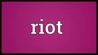 Riot Meaning