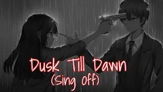 [Nightcore]♡Dusk till dawn SING OFF♡/Connor Maynard x Madison Beer/(+Lyrics)