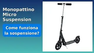 RECENSIONE (2025) : Monopattino Micro Suspension MMD019. DETTAGLI ESSENZIALI