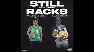 Project Youngin feat. Ralo - Still Got Them Racks (Official Audio)