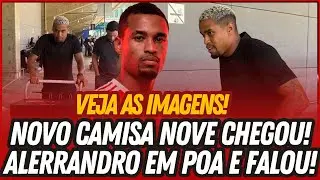 🚨 REFORÇO CHEGOU! • AS PRIMEIRAS IMAGENS E PALAVRAS DE ALERRANDRO EM PORTO ALEGRE • VEJA TUDO!