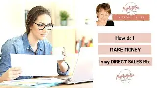 How do I Make Money in my Direct Sales Business?