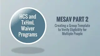 MESAV Part 2: Creating a Group Template to Verify Eligibility for Multiple People