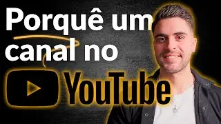 O Verdadeiro Motivo Para Criar Um Canal no YouTube (E Porque Tu Também Devias!)