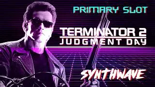 Terminator 2 - Main Theme Synthwave [Primary Slot Remix]