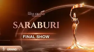 MISS GRAND SARABURI 2025 | FINAL SHOW