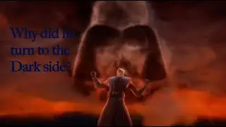 What Made Anakin Turn to the Dark Side?