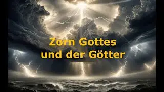 Gottes Zorn und der Zorn der Götter. Die Offenbarung.