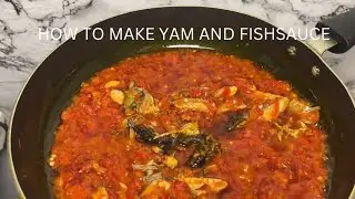 How to make Yam and fish sauce