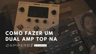 Dual Amp na Ampero II Stomp | Tutorial de como fazer