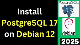 PostgreSQL 17.2 Installation on Debian 12.x - The Easiest Method You’ve Been Waiting For! | 2025