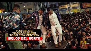 Ídolos del Norte / TUS CELOS, TRABAJO DURO, TODO ERA MENTIRA  / Primicias 2025