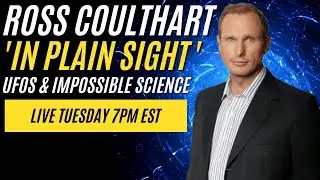 ROSS COULTHART • In Plain Sight • Exploring the Phenomena