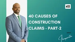 40 Causes of Construction Claims - Part-2 | Ep-22