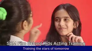 SRM Film School |Kids Acting School in Mumbai to Start Your Film Career