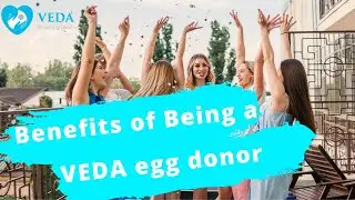 Benefits of Being a VEDA Egg Donor