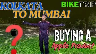 KOLKATA TO MUMBAI BY BIKE RIDE || BUYING A APPLE PRODUCT FROM BKC APPLE STORE IN MUMBAI || Solo Trip