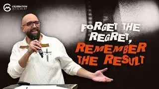 Forget the Regret, Remember the Result &ndash; Finding Purpose in Your Past