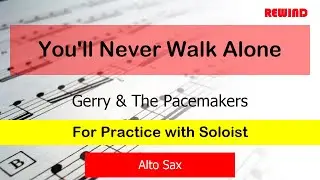 You'll Never Walk Alone : Gerry & The Pacemakers : Alto Sax Playalong for Practice with Soloist