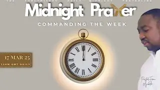Commanding The Week | Commanding The Day Midnight Prayer Live | AGRESSIVE PRAYER | Morning Prayer