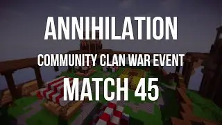 Annihilation Clan War - Match #45
