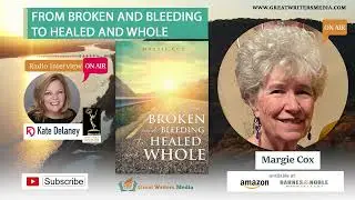 Margie Cox's Healing Odyssey: Insights from 'From BROKEN and BLEEDING to HEALED and WHOLE.