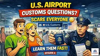 U.S. Airport Customs Questions Scare Everyone 😳 | Learn Them FAST! Episode 6