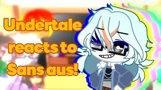 Undertale React to Sans Aus || GCRV || Triggers In Description || 300+ Subscribers Special