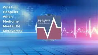 What Happens When Medicine Meets The Metaverse? | Radio Health Journal