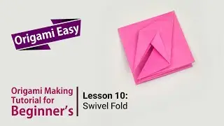 Origami Basics - Lesson 10:  Swivel Fold