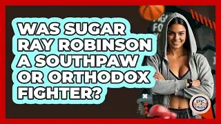 Was Sugar Ray Robinson A Southpaw Or Orthodox Fighter? - Epic Sports Tales