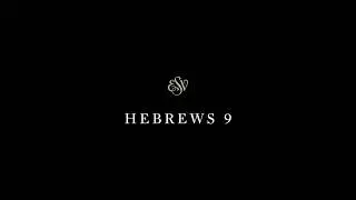 Hebrews 9 - English Standard Version (ESV)