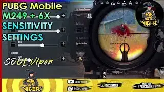 M249 + 6X Sensitivity Ft. SOUL Viper | PUBG Mobile Sensitivity Settings