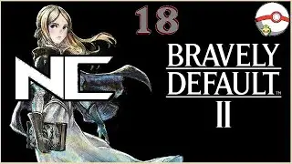 Bravely Default II EP 18: Timeskip and NexusComplex